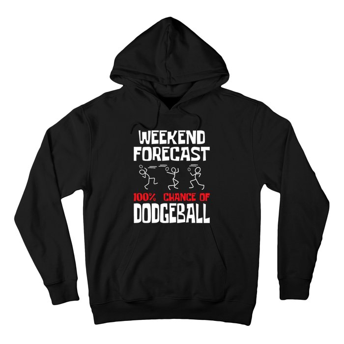 Weekend Forecast 100% Chance Of Dodgeball Dodgeball Player Hoodie