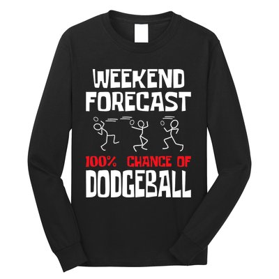 Weekend Forecast 100% Chance Of Dodgeball Dodgeball Player Long Sleeve Shirt