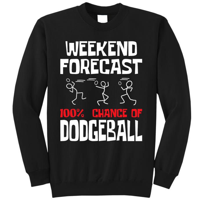 Weekend Forecast 100% Chance Of Dodgeball Dodgeball Player Sweatshirt