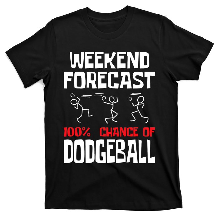 Weekend Forecast 100% Chance Of Dodgeball Dodgeball Player T-Shirt