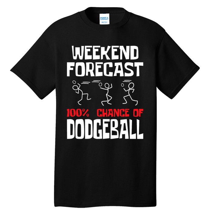 Weekend Forecast 100% Chance Of Dodgeball Dodgeball Player Tall T-Shirt