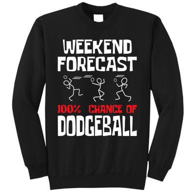 Weekend Forecast 100% Chance Of Dodgeball Dodgeball Player Tall Sweatshirt