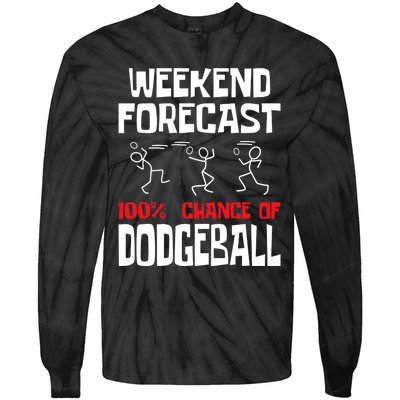 Weekend Forecast 100% Chance Of Dodgeball Dodgeball Player Tie-Dye Long Sleeve Shirt