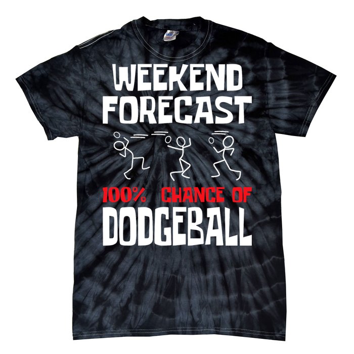 Weekend Forecast 100% Chance Of Dodgeball Dodgeball Player Tie-Dye T-Shirt