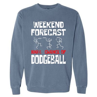 Weekend Forecast 100% Chance Of Dodgeball Dodgeball Player Garment-Dyed Sweatshirt