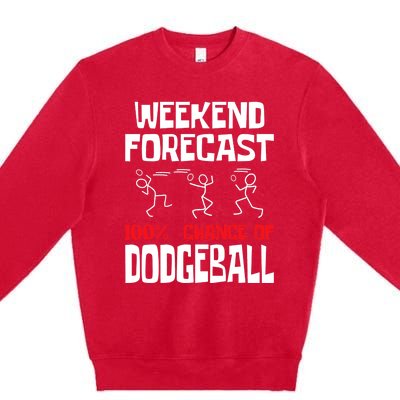 Weekend Forecast 100% Chance Of Dodgeball Dodgeball Player Premium Crewneck Sweatshirt