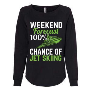 Weekend Forecast 100% Chance Of Jet Skiing Funny Jet Ski Gift Womens California Wash Sweatshirt