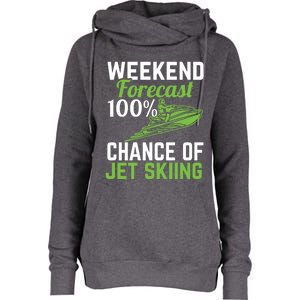 Weekend Forecast 100% Chance Of Jet Skiing Funny Jet Ski Gift Womens Funnel Neck Pullover Hood