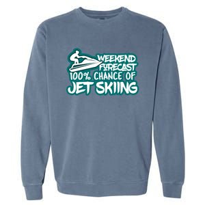 Weekend Forecast 100% Of Jet Skiing Summer Recreational Gift Garment-Dyed Sweatshirt