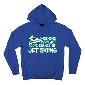 Weekend Forecast 100% Of Jet Skiing Summer Recreational Gift Tall Hoodie