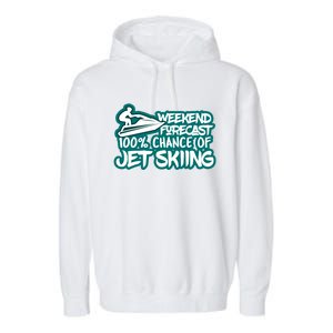 Weekend Forecast 100% Of Jet Skiing Summer Recreational Gift Garment-Dyed Fleece Hoodie