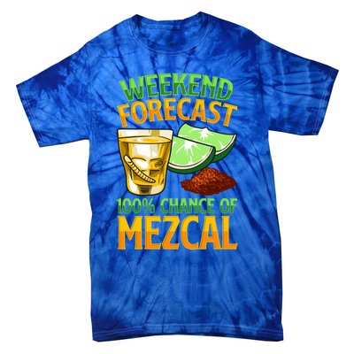 Weekend Forecast 100% Chance Of Mezcal Mescal Beverage Gift Tie-Dye T-Shirt