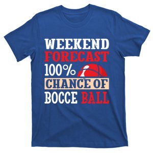 Weekend Forecast 100% Chance Of Bocce Ball Meaningful Gift T-Shirt