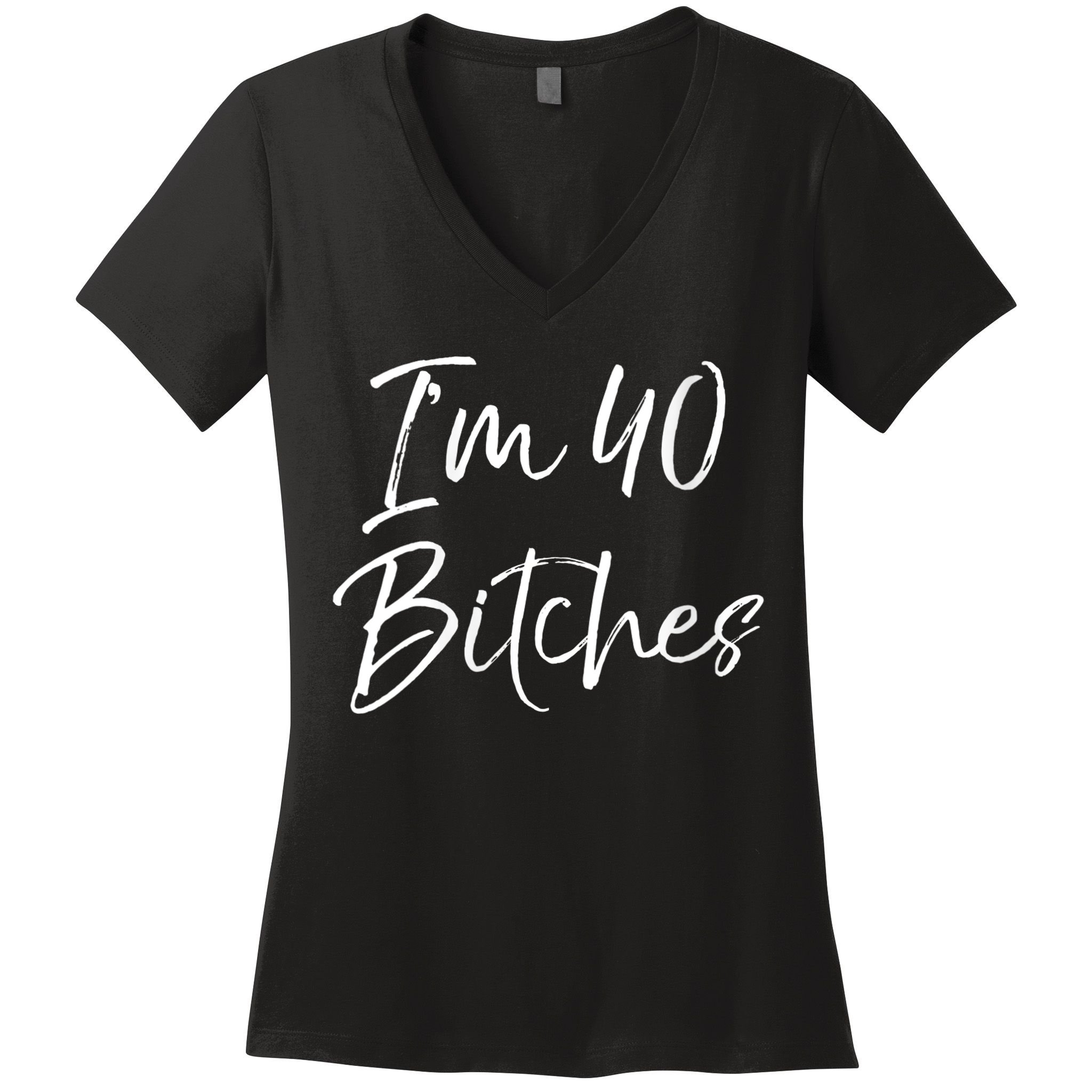 Wo Funny 40th Birthday Gift for Wo Girl Cute I'm 40 Bitches V-Neck Women's V-Neck T-Shirt