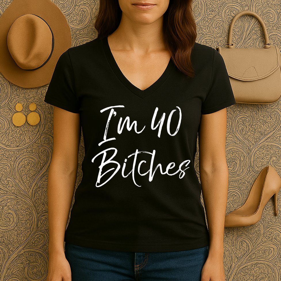 Wo Funny 40th Birthday Gift for Wo Girl Cute I'm 40 Bitches V-Neck Women's V-Neck T-Shirt