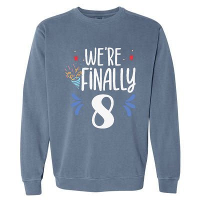 Were Finally 8 Celebrate Twins Birthday Twin Party Eight Garment-Dyed Sweatshirt