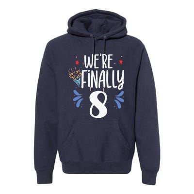 Were Finally 8 Celebrate Twins Birthday Twin Party Eight Premium Hoodie