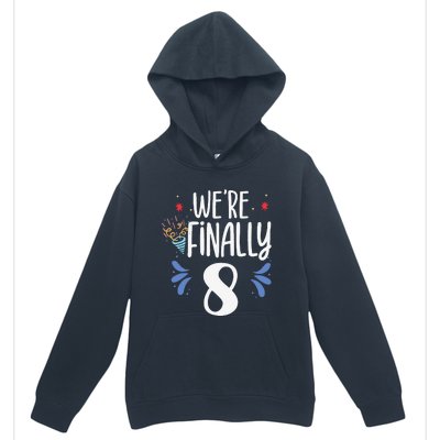 Were Finally 8 Celebrate Twins Birthday Twin Party Eight Urban Pullover Hoodie