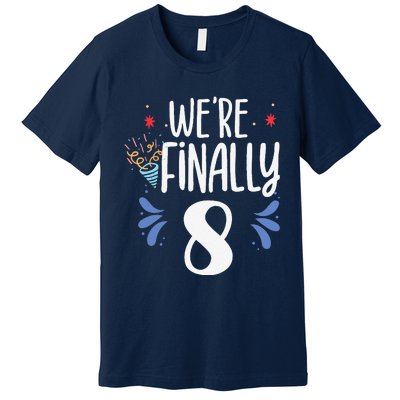 Were Finally 8 Celebrate Twins Birthday Twin Party Eight Premium T-Shirt