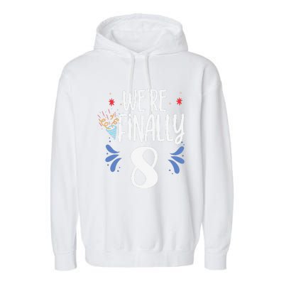 Were Finally 8 Celebrate Twins Birthday Twin Party Eight Garment-Dyed Fleece Hoodie