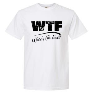 Wtf Funny Adult Wheres The Food Word Play Gift Garment-Dyed Heavyweight T-Shirt