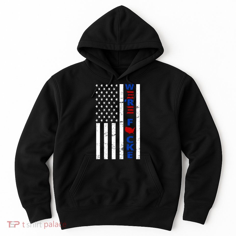Were F!!cked Anti Biden Pro Republican Hoodie