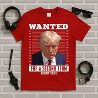 Wanted For A Second Term Trump 2024 Mugshot T-Shirt