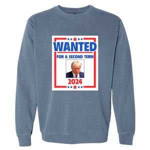 Wanted For A Second Term 2024 Trumps Mugshot President Gift Garment-Dyed Sweatshirt