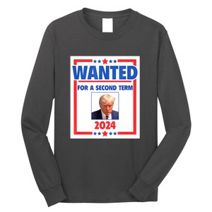 Wanted For A Second Term 2024 Trumps Mugshot President Gift Long Sleeve Shirt