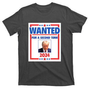 Wanted For A Second Term 2024 Trumps Mugshot President Gift T-Shirt