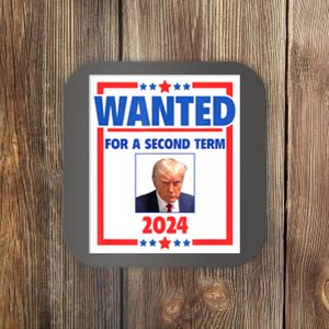 Wanted For A Second Term 2024 Trumps Mugshot President Gift Coaster