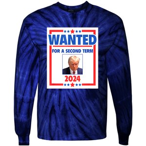 Wanted For A Second Term 2024 Trumps Mugshot President Gift Tie-Dye Long Sleeve Shirt