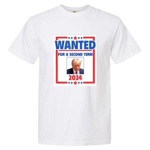 Wanted For A Second Term 2024 Trumps Mugshot President Gift Garment-Dyed Heavyweight T-Shirt