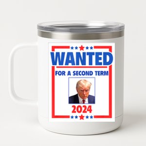 Wanted For A Second Term 2024 Trumps Mugshot President Gift 12 oz Stainless Steel Tumbler Cup