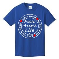 Wo Fun Aunt Life Love Them Spoil Them Give Them Back Gift Kids T-Shirt