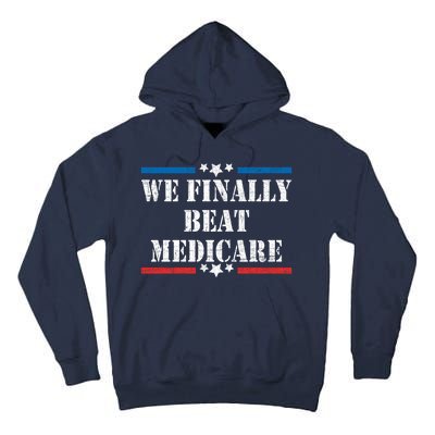 We Finally Beat Medicare Funny Political Tall Hoodie