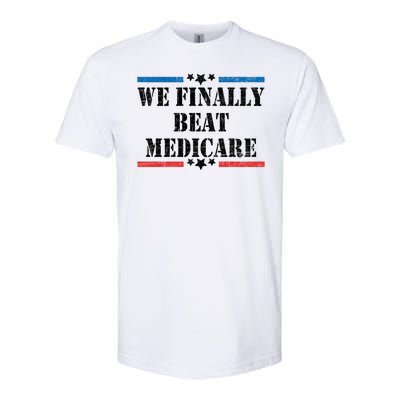 We Finally Beat Medicare Funny Political Softstyle® CVC T-Shirt