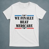 We Finally Beat Medicare Funny Political T-Shirt