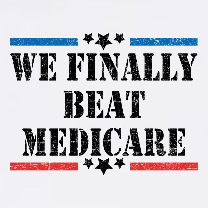 We Finally Beat Medicare Funny Political T-Shirt