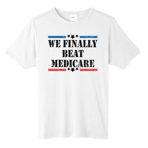 We Finally Beat Medicare Funny Political Tall Fusion ChromaSoft Performance T-Shirt