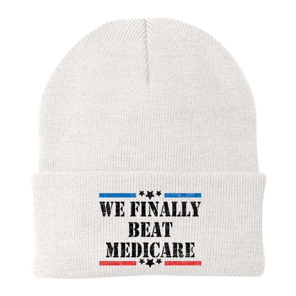 We Finally Beat Medicare Funny Political Beanie