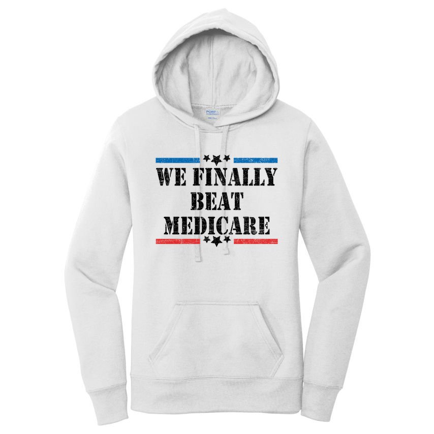 We Finally Beat Medicare Funny Political Women's Pullover Hoodie
