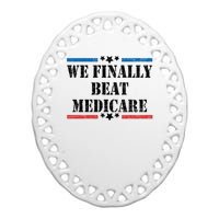 We Finally Beat Medicare Funny Political Ceramic Oval Ornament