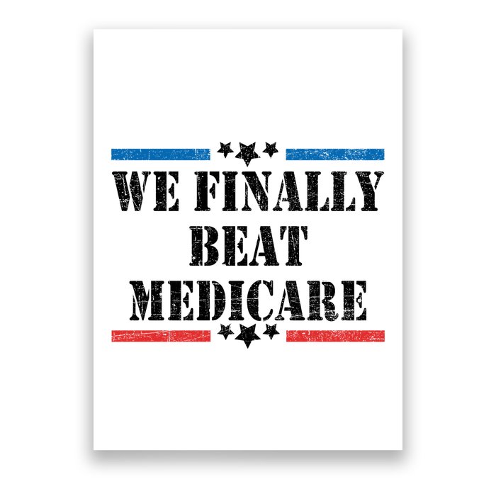 We Finally Beat Medicare Funny Political Poster