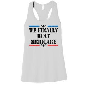 We Finally Beat Medicare Funny Political Women's Racerback Tank