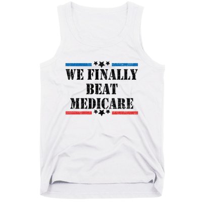 We Finally Beat Medicare Funny Political Tank Top