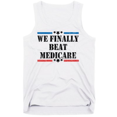 We Finally Beat Medicare Funny Political Tank Top