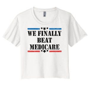 We Finally Beat Medicare Funny Political Women's Crop Top Tee