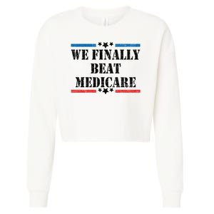 We Finally Beat Medicare Funny Political Cropped Pullover Crew