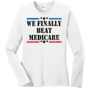 We Finally Beat Medicare Funny Political Ladies Long Sleeve Shirt